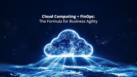 Cloud Computing and FinOps: The Future of Smarter Cloud Management