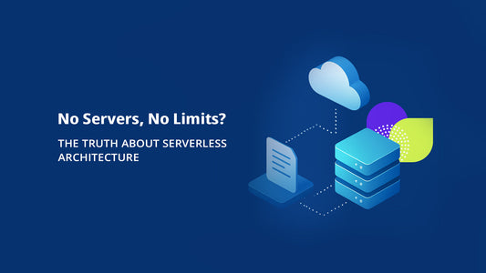 No Servers, No Limits? The Truth About Serverless Architecture