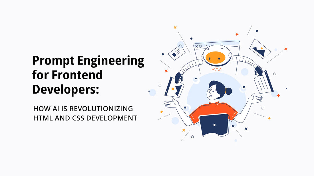 Prompt Engineering for Frontend Developers: How AI Is Revolutionizing HTML and CSS Development