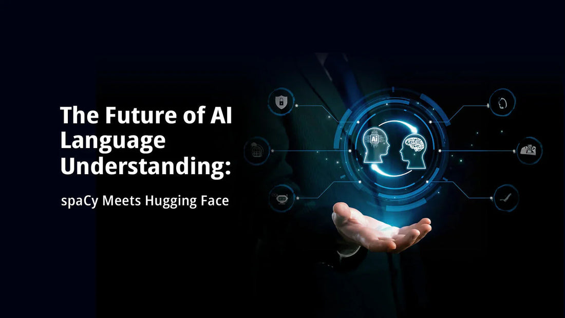 The Future of AI Language Understanding: spaCy Meets Hugging Face