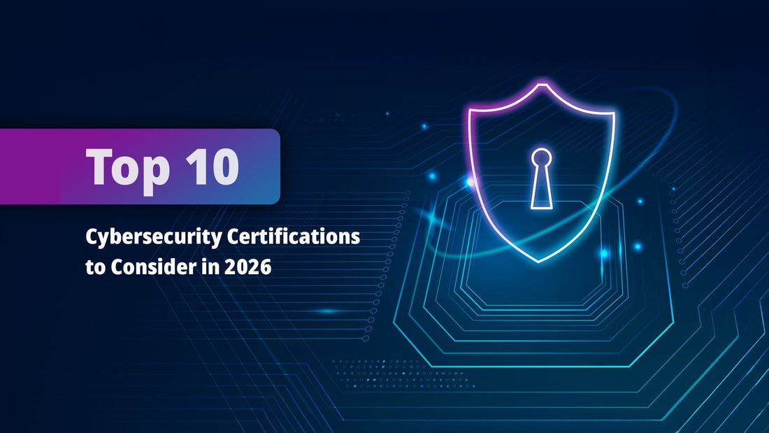 Top 10 Cybersecurity Certifications to Consider in 2026