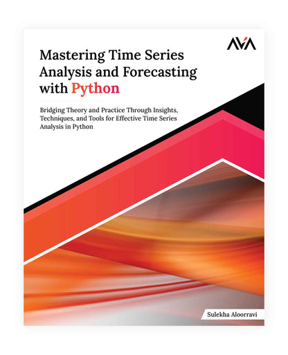 Mastering Time Series Analysis and Forecasting with Python