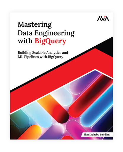 Mastering Data Engineering with BigQuery