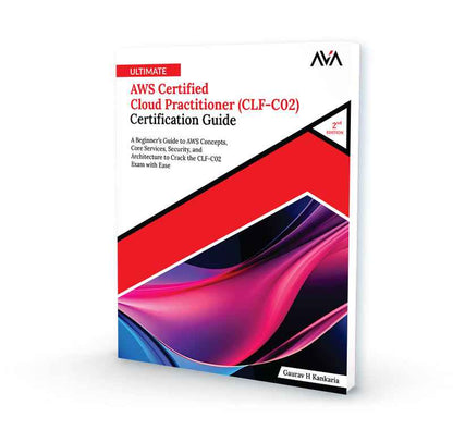 Ultimate AWS Certified Cloud Practitioner (CLF-C02) Certification Guide (2nd Edition)