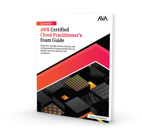Ultimate AWS Certified Cloud Practitioner’s Exam Guide
