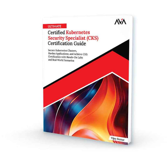 Ultimate Certified Kubernetes Security Specialist (CKS) Certification Guide