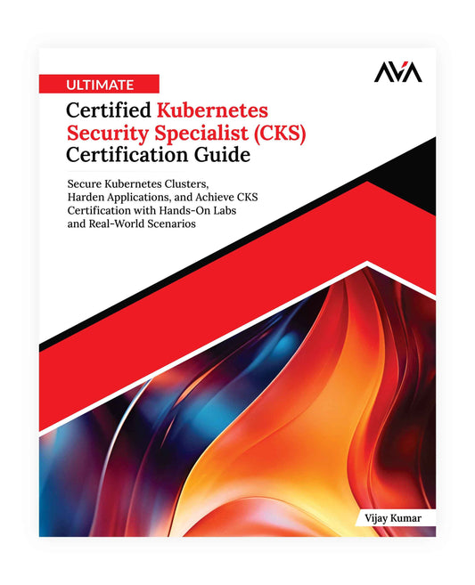 Ultimate Certified Kubernetes Security Specialist (CKS) Certification Guide