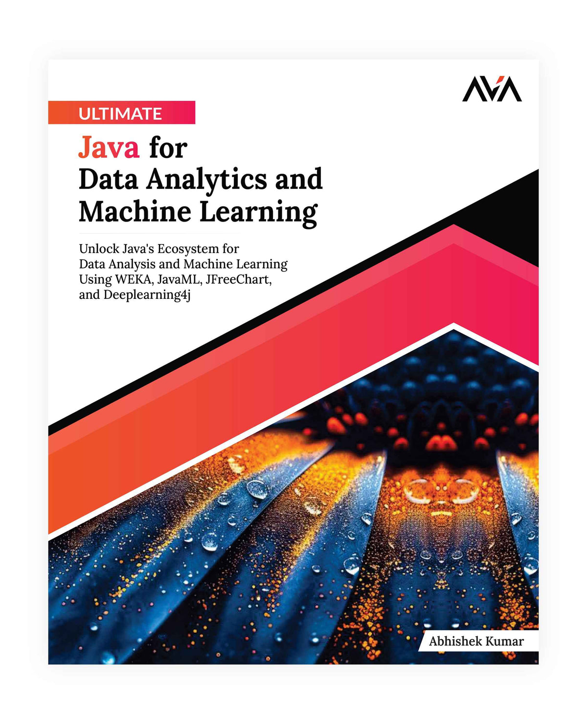 Ultimate Java for Data Analytics and Machine Learning – AVA®- An Orange ...