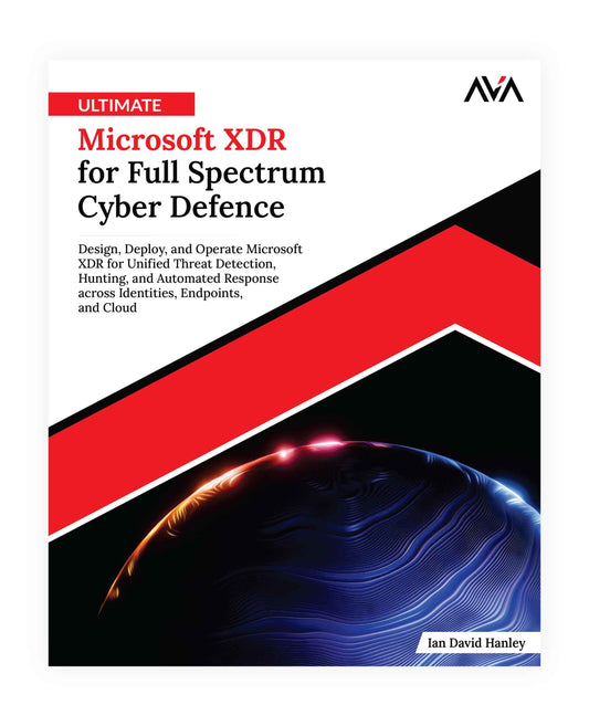 Ultimate Microsoft XDR for Full Spectrum Cyber Defence
