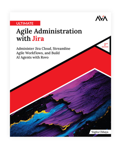 Ultimate Agile Administration with Jira (2nd Edition)